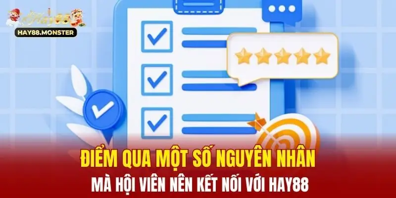 Điểm qua một số nguyên nhân mà hội viên nên kết nối với Hay88