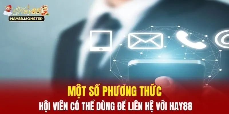 Một số phương thức hội viên có thể dùng để liên hệ với Hay88