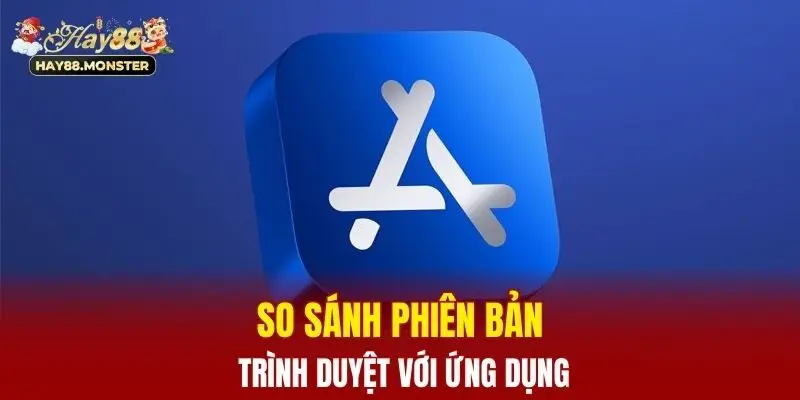 So sánh phiên bản trình duyệt với ứng dụng